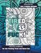 TIRED in Every Way: F-Word Edition: Stress Relief Adult Coloring Book