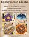 Epoxy Resin Clocks for Beginners: A Step-by-Step Guide to Creating Stunning Wall Decor, Working with Different Bases, Layouts, and Hardware Without Mistakes