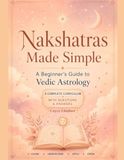 Nakshatras Made Simple: A Beginner's Guide to Vedic Astrology