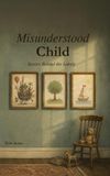 Misunderstood Child: Stories Behind the Labels