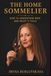 The Home Sommelier: How to Understand Wine and Enjoy It Fully