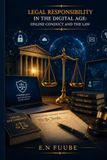 LEGAL RESPONSIBILITY IN THE DIGITAL AGE: ONLINE CONDUCT AND THE LAW