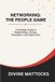 Networking: Libri GmbH Networking: The People Game: A Strategic Guide to Relationships, Access, Reputation, and Opportunity Paperback
