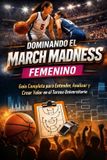 Dominando Independently Published Dominando el March Madness Femenino