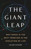 The Basic Books The Giant Leap: Why Space Is the Next Frontier in the Evolution of Life