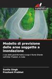 Modello di previsione delle aree soggette a inondazione: L'uso della geoinformatica lungo il fiume Sharda nell'Uttar Pradesh, in India