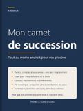 Mon carnet de succession: Le classeur d'urgence à remplir : documents, comptes, contrats, santé et volontés – tout au même endroit pour vos proches