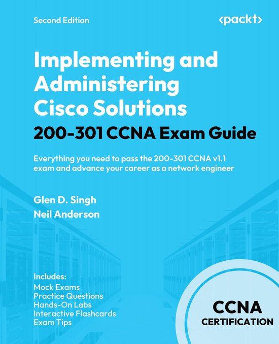 Implementing Cisco Implementing and Administering Cisco Solutions 200-301 CCNA Exam Guide