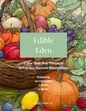 Edible Eden: Color Your Way Through 50 Garden Harvest Illustrations