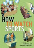 How Mare Nostrum Group B.V. User's Guides to Popular Culture- How to Watch Sports