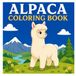 Alpaca Coloring Book: 50 Cute and Fun Alpaca Coloring Pages for Kids