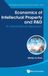 ECONOMICS World Scientific Publishing Co Pte Ltd Economics of Intellectual Property and R&d Hardcover