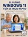 EL Libri GmbH El Último Windows 11 Guía de Inicio Rápido: Un manual sencillo paso a paso para ayudarle Navegas por tus ordenadores modernos con fotos