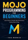 Mojo Programming for Beginners: Learn Python-Friendly High-Performance Coding Step by Step