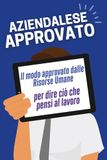 Aziendalese Approvato: Il modo approvato dalle Risorse Umane per dire ciò che pensi al lavoro | Frasi e storie satiriche per sopravvivere in ufficio