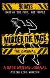 Murder RAGE Murder the Page - ORIGINAL: A RAGE writing journal for the things you shouldn't say out loud