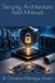 Security Architecture Field Manual