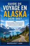 GUIDE Alaska Travel Guide 2026-2027