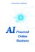 AI-Powered Online Business: Mit Künstlicher Intelligenz zum digitalen Erfolg