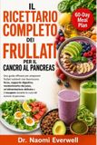IL Libri GmbH Il Ricettario Completo Dei Frullati Per Il Cancro Al Pancreas