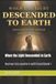When Independently Published When the Light Descended to Earth: Human Encounters with God Book 1 Paperback