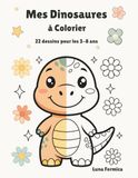 Mes Dinosaures à Colorier: 22 dessins pour les 3-8 ans