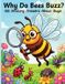 Why Independently Published Why Do Bees Buzz? 100 Amazing Answers About Bugs