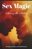 Sex Magic: Intimacy with Intention