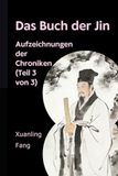 Das Buch der Jin: Aufzeichnungen der Chroniken (Teil 3 von 3)