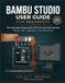 Bambu Studio Bambu Studio User Guide for Beginners: The Illustrated Manual for A1, P1, X1, and H2D Owners — Slicing, AMS, Calibration & Troubleshooting