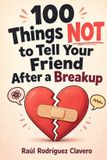 100 Libri GmbH 100 Things NOT to tell Your Friend after a Breakup Paperback