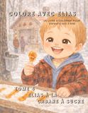Colore avec Elias: Tome 4, Elias à la cabane à sucre.