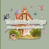 The Little Cottage: A Cottagecore Coloring Book