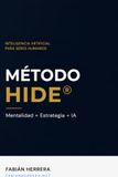Método HIDE®: Mentalidad + Estrategia + IA para implementar inteligencia artificial en tu negocio sin perder el criterio humano.