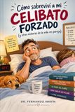 Cómo sobreviví a mi celibato forzado: (y otros misterios de la vida en pareja)