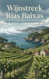 Wijnstreek Rías Baixas: Van druif tot glas in het groene Galicië
