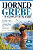 Horned Grebe: The Complete Bird Guide: A Detailed Guide to Identification, Plumage, Habitat, Diving, Feeding, Courtship, Nesting, Migration, Breeding, Behavior, and Conservation
