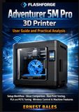 FlashForge Adventurer 5M Pro 3D Printer User Guide and Practical Analysis