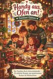 Handy aus, Ofen an! – Familien-Edition: Der Familien-Koch-Adventskalender – 24 einfache Rezepte zum gemeinsamen Kochen bis Weihnachten | Kochbuch für die ganze Familie mit Kindern