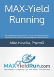 MAX-Yield Libri GmbH MAX-Yield Running: An adaptable training system to run your first half marathon, break personal records and build endurance for marathons.