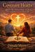 COVENANT HEARTS: A Biblical Guide to Restoring Marriage, Strengthening Love, and Building God-Centered Relationships