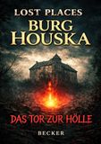 Lost Houska Lost Places I Burg Houska - Das Tor zur Hölle: Zugang zu einer finsteren Dimension