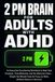 2 PM Brain for Adults with ADHD: An Executive Functioning Workbook to Beat Task Paralysis, Time Blindness, and the Afternoon Crash — Simple Ten-Minute Tools for Focus at Work, Without Shame or Burnout