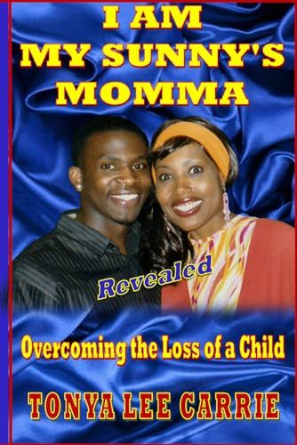 I Am My Sunny's Momma: Overcoming the Loss of a Child