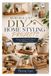 MINIMALIST DIY HOME STYLING PROJECTS: Clean and Creative Decor for Modern Living