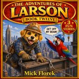 The Larson The Adventures of Larson: Book 12: Weapons Officer, Iron Worker, Mountain Climber Adventures