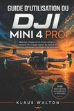 GUIDE DJI Mini 4 Pro Gebruikershandleiding