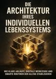 Die Architektur Ihres Individuellen Lebenssystems: Wie klare Abläufe, digitale Werkzeuge und smarte Routinen den Alltag stabilisieren