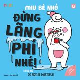 Little Miu Do Not Be Wasteful! A Heartwarming Bilingual Story to Teach Toddlers to Appreciate Resources, Save Energy, and Practice Gratitude Every Day