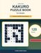 Kakuro Puzzle Book for Adults: 120 Large Print Logic Puzzles with Solutions